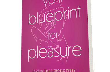 SAMPLE  ‘YOUR BLUEPRINT FOR PLEASURE’ A GROUNDBREAKING NEW BOOK BY JAIYA ABOUT THE EROTIC BLUEPRINTS®